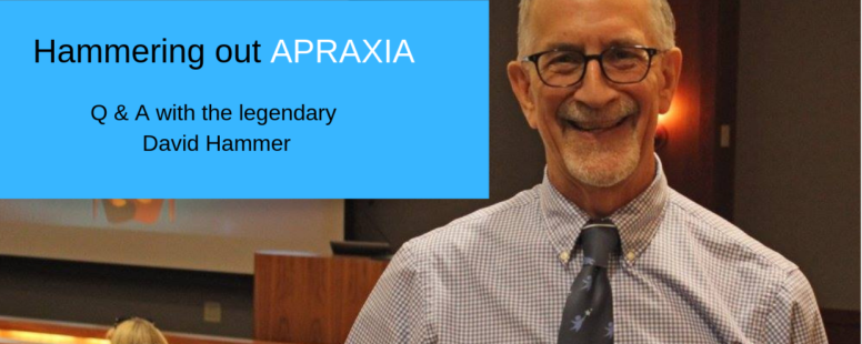 Hammering out apraxia with David Hammer