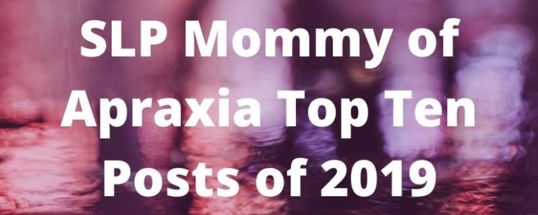 Top Ten SLP Mommy of Apraxia posts for 2019